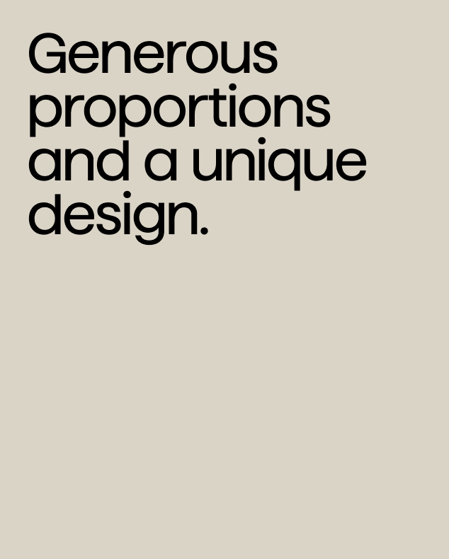 "Generous proportions and a unique design."